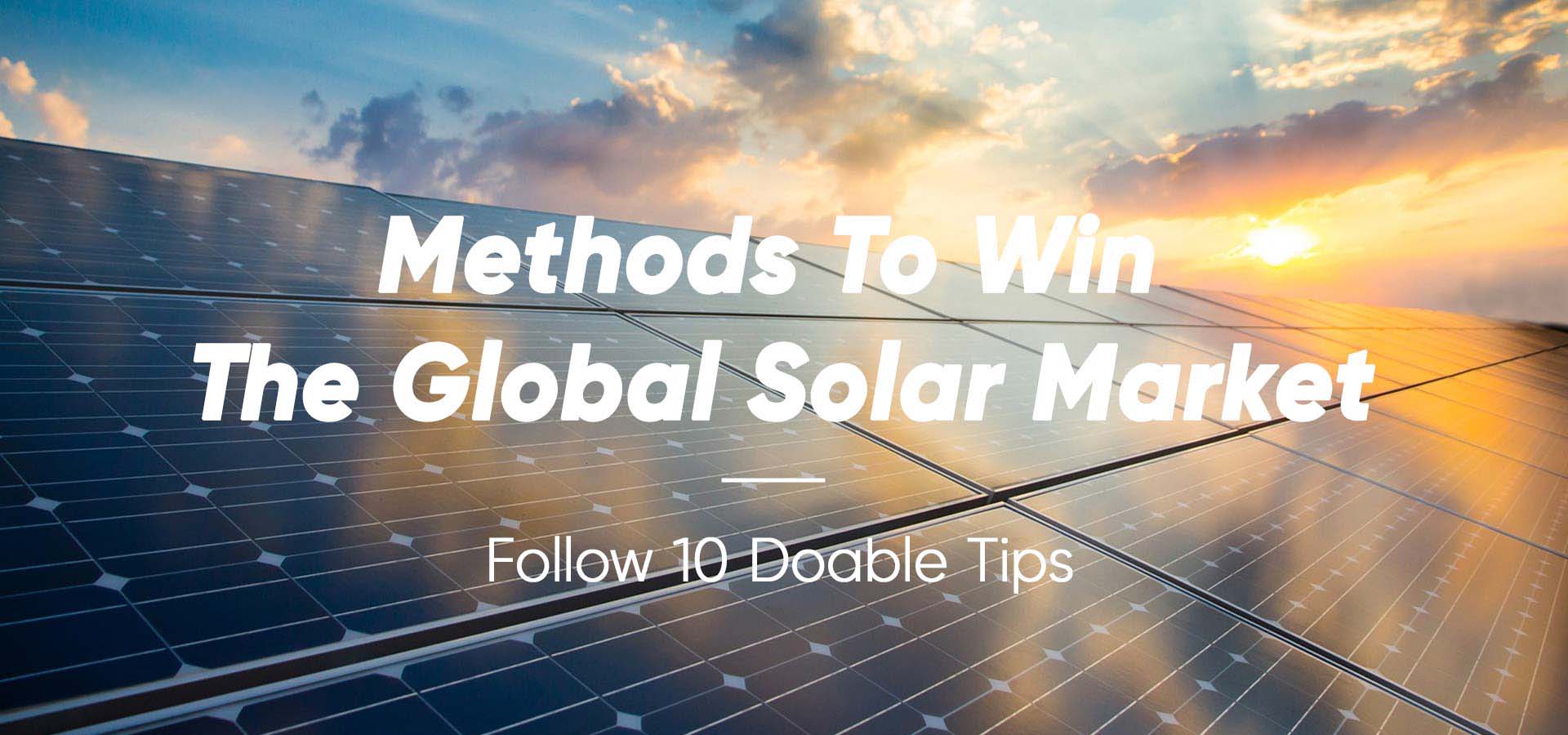 So erobern Sie den globalen Solarmarkt – 10 bewährte Tipps
        